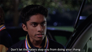 Mean-Girls-GIF-Kevin-G-Dont-Let-The-Haters-Stop-You-From-Doing-Your-Thang1